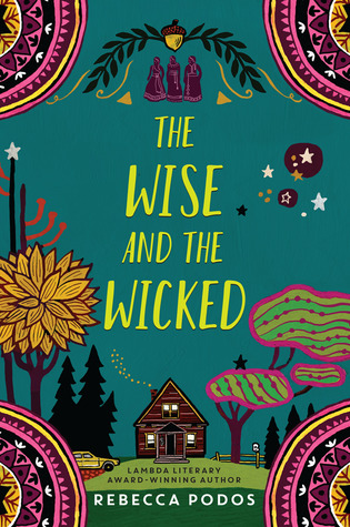 A picture of the cover of The Wise and the Wicked by Rebecca Podos