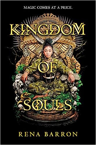 Cover of Kingdom of Souls by Rena Barron. Tagline says "Magic comes at a price."