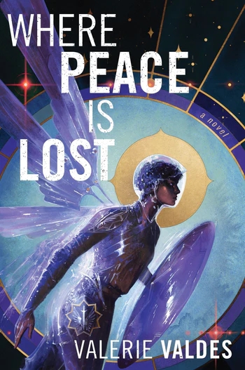 Cover of Where Peace Is Lost by Valerie Valdes. A resolute-looking woman with short hair, wings, a shield, and a transparent helmet is depicted with stars in the background.