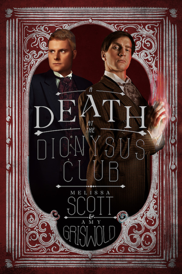 Cover of A Death at the Dionysus Club, by Melissa Scott and Amy Griswold. Shows two men, one blond and one dark-haired, both looking serious, in Edwardian-era-style clothes.