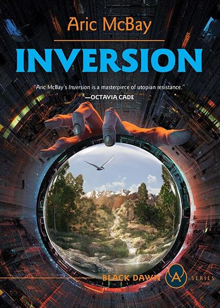 Cover of Inversion, by Aric McBay, from the Black Dawn series from AK Press. Picture of a natural landscape, with a bird flying, encircled by technology and a hand reaching to grasp it.