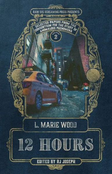 Cover, 12 Hours by L. Marie Wood. Illustration by Lynne Hansen features a cab parked in an alley, with some people approaching with lights.