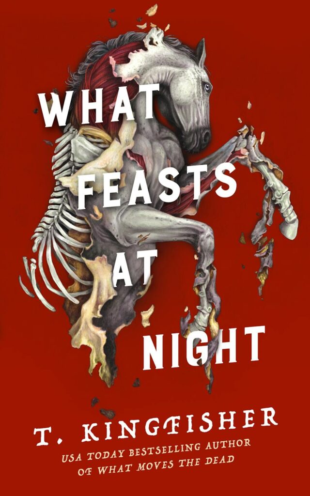 Cover of What Feasts at Night by T. Kingfisher. Features a partial horse skeleton against a red background.
