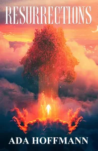 Cover of Resurrections by Ada Hoffman, showing a glowing white figure amid what appears to be a volcanic eruption, against a red and yellow sky, with darker clouds.