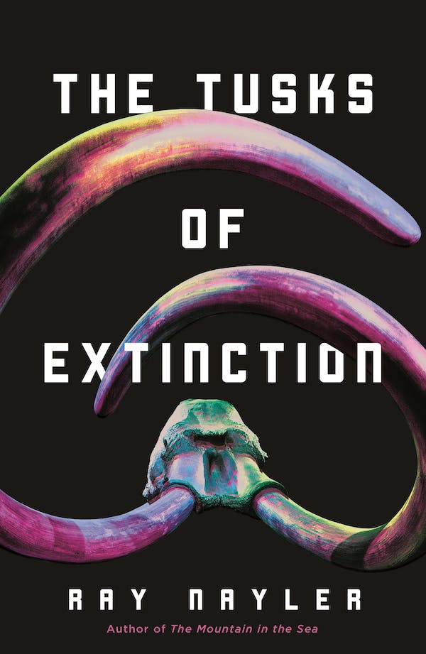 Cover of The Tusks of Extinction by Ray Nayler, featuring the skull and huge, curving tusks of an elephant, mammoth or mastodon.