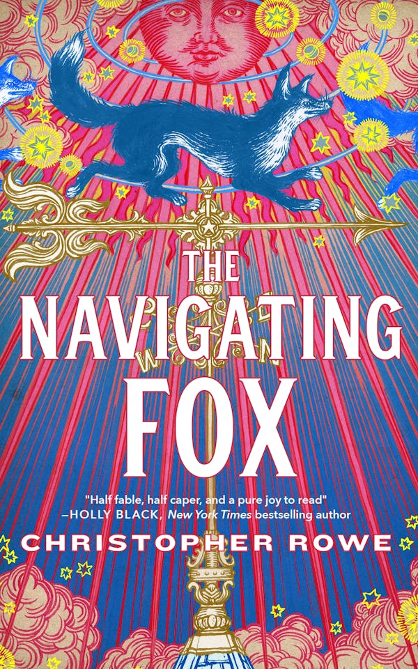 Cover of The Navigating Fox, by Christopher Rowe. Features a fox atop a weathervane, with stylized sun, stars, and clouds in the background.