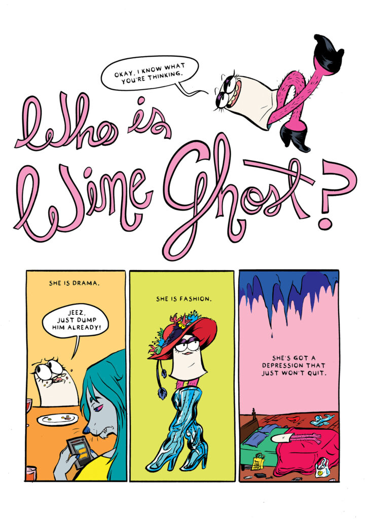 Page from Wine Ghost Goes to Hell, titled "Who is Wine Ghost?" Includes inset with Wine Ghost, depicted as a blobby top half with eyes, eyelashes, and a mouth, and hairy pink legs shod in high heels, saying "Okay, I know what you're thinking..." and three panels below: She is drama. She is fashion. She's got a depression that just won't quit.