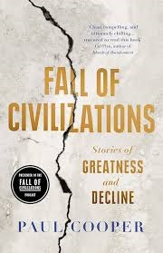 Cover of Fall of Civilizations: Stories of Greatness and Decline, by Paul Cooper. Features a stone slab with a deep crack running through it. Blurb: "Clean, compelling, and ultimately chilling... you need to read this book." -- Cal Flyn, author of Islands of Abandonment.