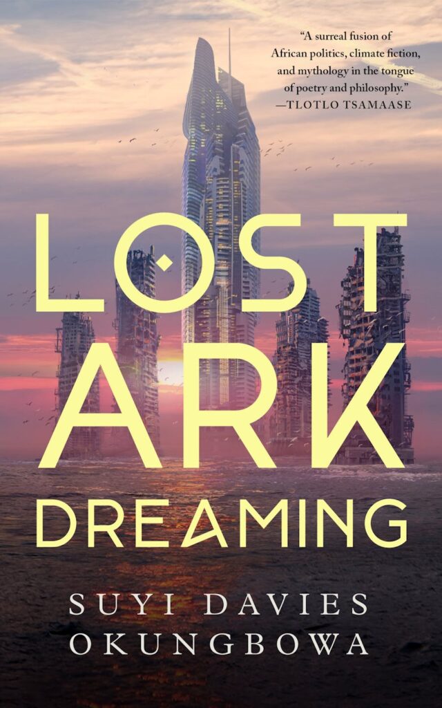 Cover of Lost Ark Dreaming, by Suyi Davies Okungbowa, featuring five high-tech towers rising from the sea at sunrise or sunset.