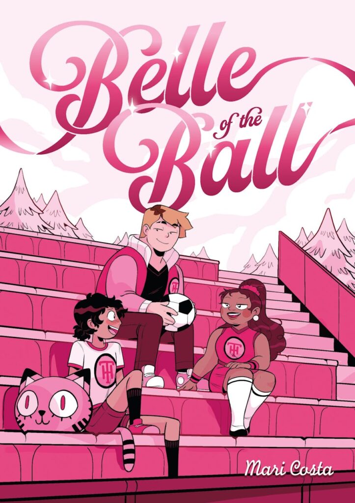 Cover of Belle of the Ball, by Mari Costa, featuring three teenagers chatting happily while sitting on some pink bleachers, with pine trees in the background. A stylized cat in the foreground looks away.
