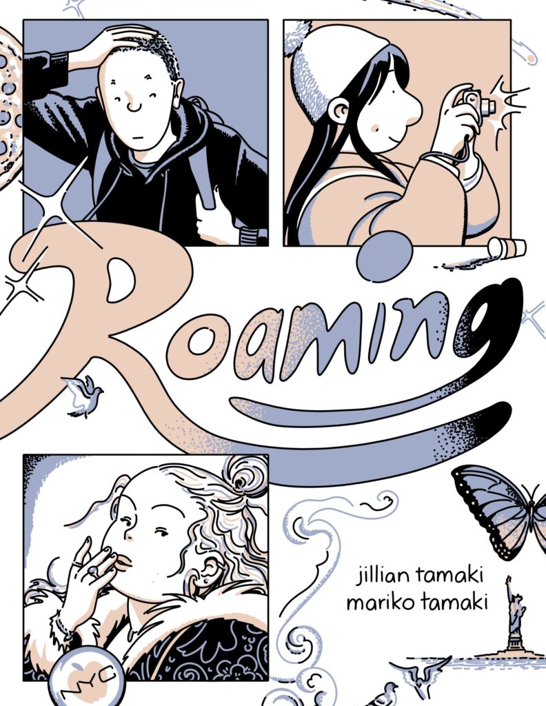Cover of Roaming, by Mariko and Jillian Tamaki, featuring three college-age students and scenes and elements from New York City, including pizza, pigeons, a comet, a spilled coffee cup, a butterfly, and the Statue of Liberty.