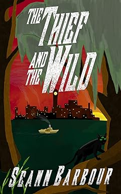 Cover of The Thief and the Wild by Seann Barbour, featuring a three-eyed cat on a tree limb in the foreground, in front of a steamboat on the water, with a city on the background.