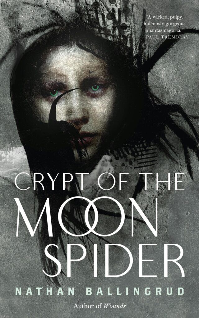 Cover of Crypt of the Moon Spider by Nathan Ballingrud, featuring a woman''s face with blue eyes and wild, dark hair that kind of looks like spider legs coming out from her head.