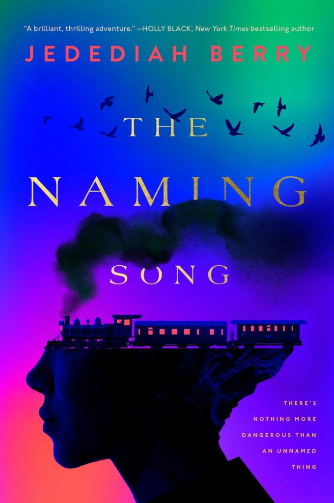 Cover of The Naming Song by Jedediah Berry, featuring the profile of part of a woman's face, topped by a train trailing a plume of smoke that looks like her hair. Bird silhouettes fly above.