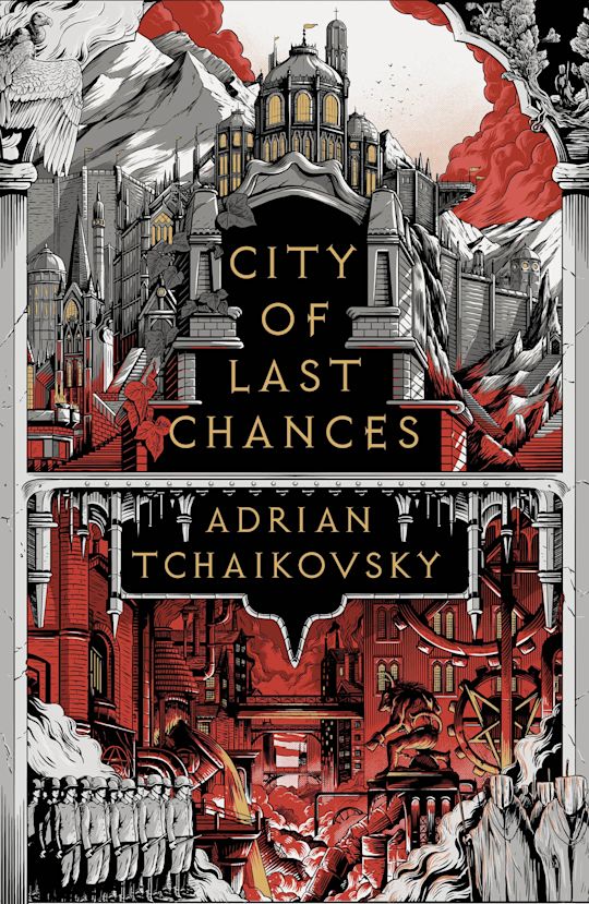 Cover of City of Last Chances by Adrian Tchaikovsky, featuring a gleaming white city on the top, and a red lower factory layer of the city. On the bottom two corners are a modern-ish looking troop with steel helmets and truncheons on one side facing off against woodmask monks on the other.