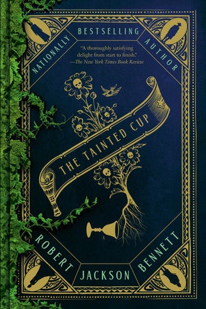 Cover of The Tainted Cup, by Robert Jackson Bennett, featuring a goblet on its side, with a plant sprouting from it, and more plant life creeping in from the borders. Human silhouettes stand at the corners. Cover design by Will Staehle/Unusual Co.