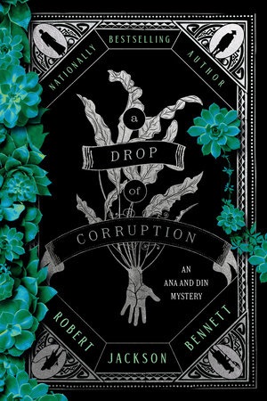 Cover of A Drop of Corruption by Robert Jackson Bennett, featuring a white plant springing from a severed hand, with green succulent plants around it, and a different person's silhouette at each corner.