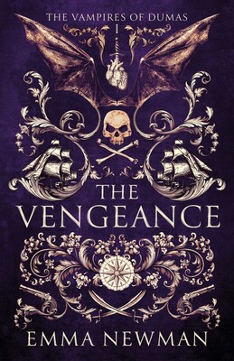 Cover of The Vengeance by Emma Newman, Book #1 of The Vampires of Dumas, featuring a skull and crossbones, a compass, bat wings, old-fashioned pistols, sailing ships, sabers, and leaves and flowers.