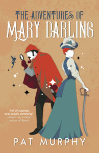 Cover of The Adventures of Mary Darling, by Pat Murphy, featuring Sherlock Holmes, in deerstalker cap and cape, holding a magnifying glass up to a hovering fairy, behind a woman in late Victorian dress and wearing a pirate hat, holding a sword.