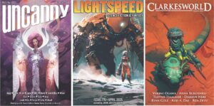 Composite image of the covers of Uncanny 63, Lightspeed 179, and Clarkesworld 222.