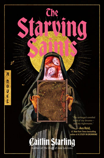 Cover of The Starving Saints, by Caitlin Starling, with a nun figure holding up a screen with little plants growing on it, with clawlike hands, but the face is like a vidscreen showing several women's faces, and there's a gold halo-like circle behind the head.
