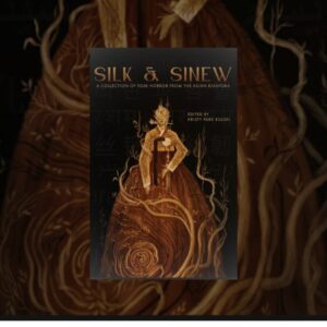 Cover of Silk & Sinew: A Collection of Folk Horror from the Asian Diaspora, featuring a red, brown, and yellow female form, face obscured by plants, wearing a kimono-style top and a wide skirt, with roots rising up and weaving around her, against a black background.