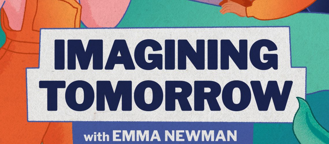Image: Podcast graphic for Imagining Tomorrow with Emma Newman (Friends of the Earth)