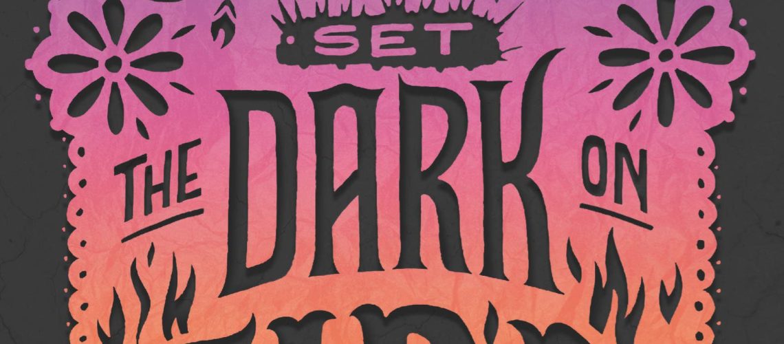 We Set the Dark on Fire by Tehlor Kay Mejia