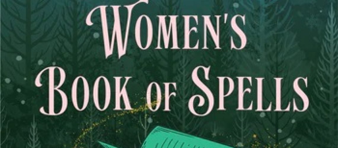 Cover of The Woodsmoke Women's Book of Spells, by Rachel Greenlaw. Features a spread-open book against a green background.