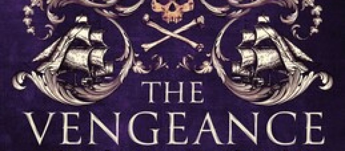 Cover of The Vengeance by Emma Newman, Book #1 of The Vampires of Dumas, featuring a skull and crossbones, a compass, bat wings, old-fashioned pistols, sailing ships, sabers, and leaves and flowers.
